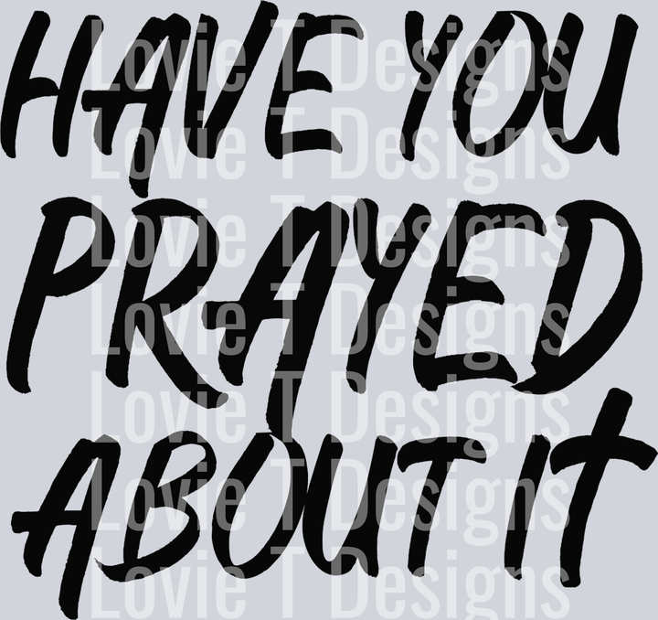 HAVE YOU PRAYED