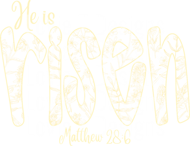 He Is Risen Yellow Floral DTF transfer design