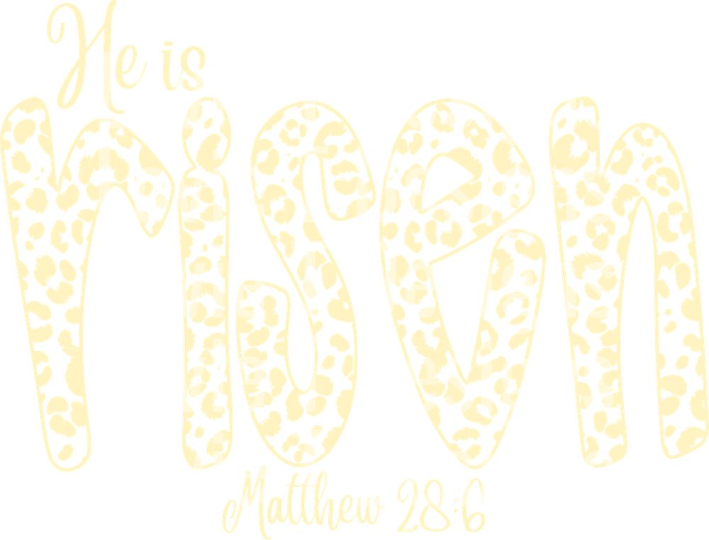 He Is Risen Yellow Leopard DTF transfer design