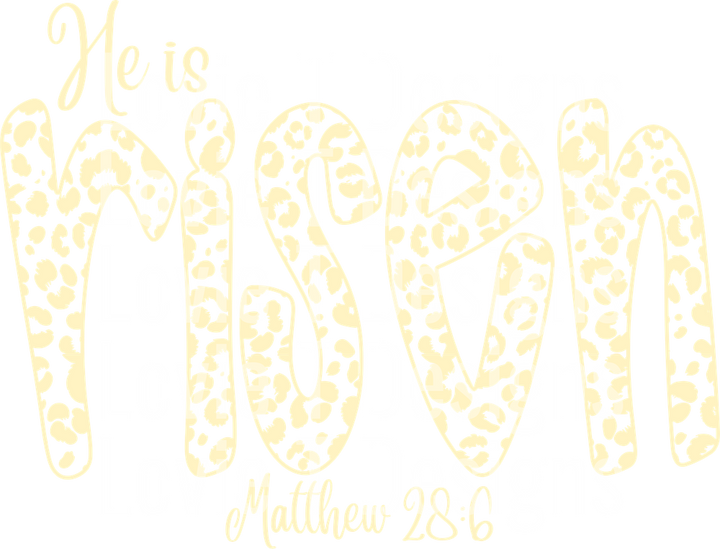 He Is Risen Yellow Leopard DTF transfer design