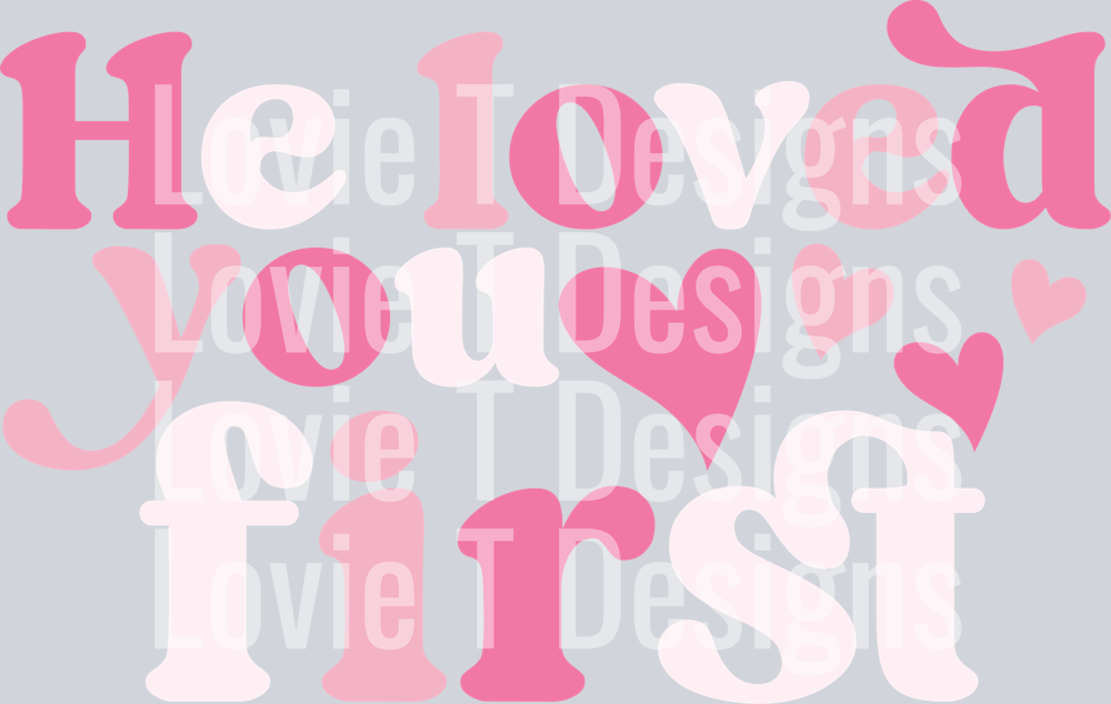 He Loved You First