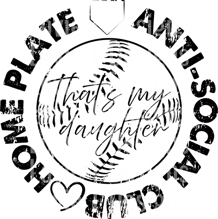 HOME PLATE ANTI-SOCIAL CLUB THATS MY DAUGHTER