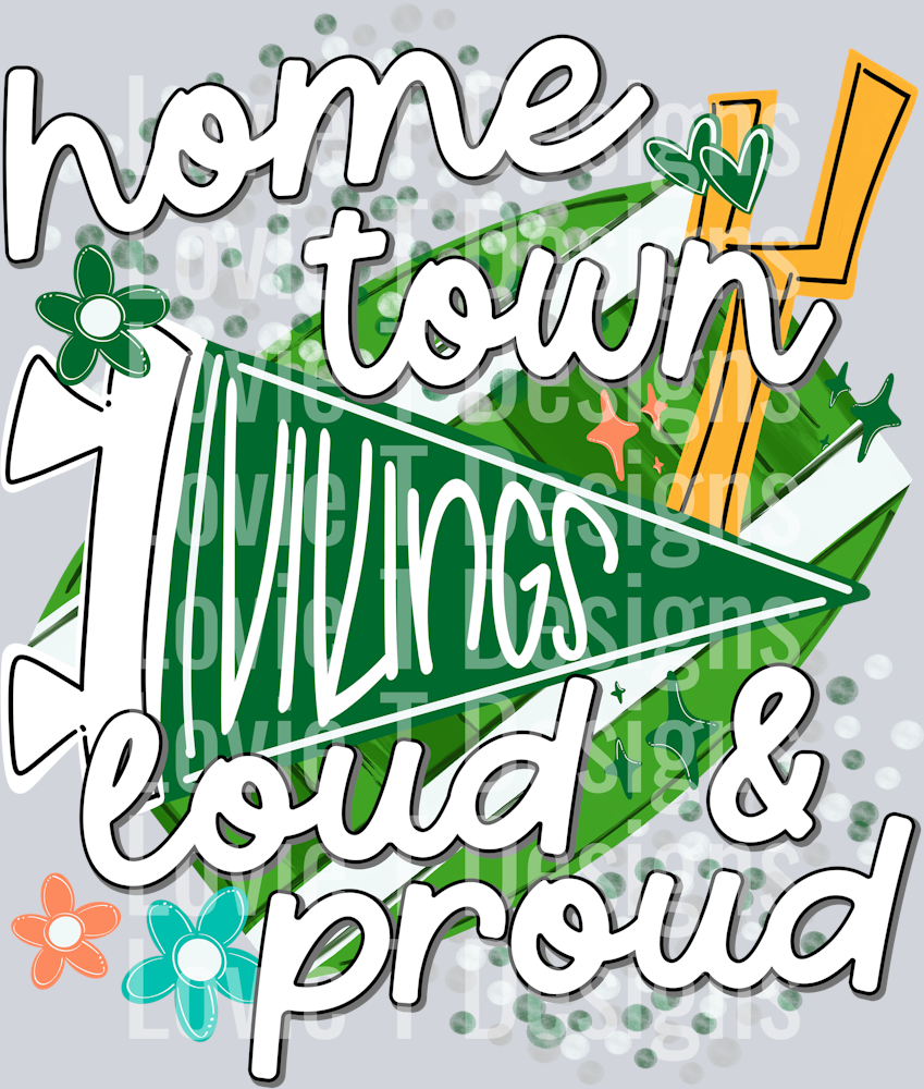 HOME TOWN LOUD AND PROUD GREEN VIKINGS