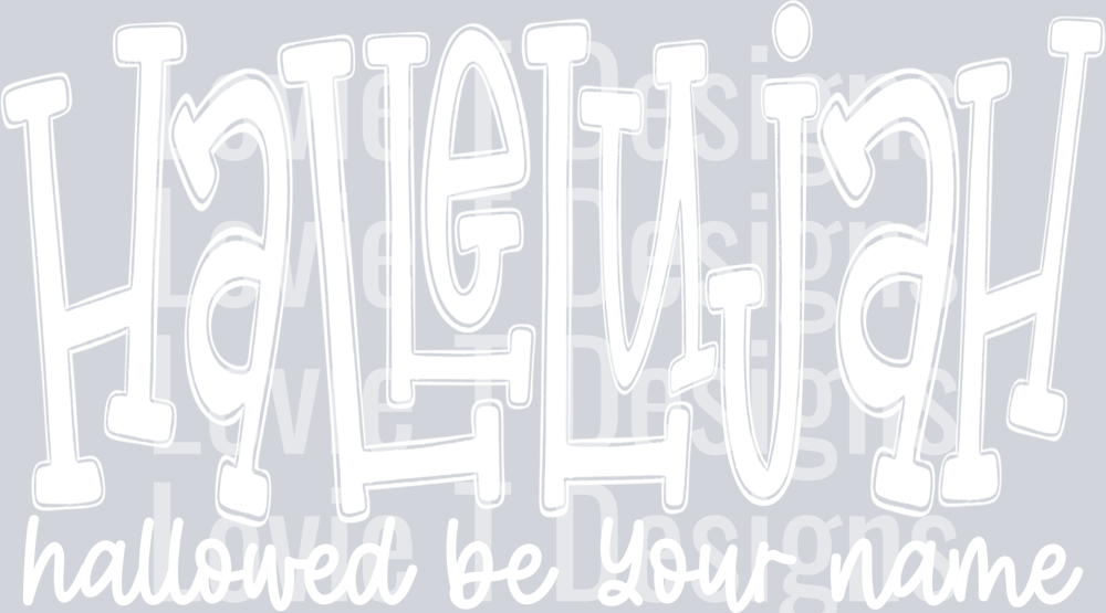 Hallelujah Hallowed be Your name White