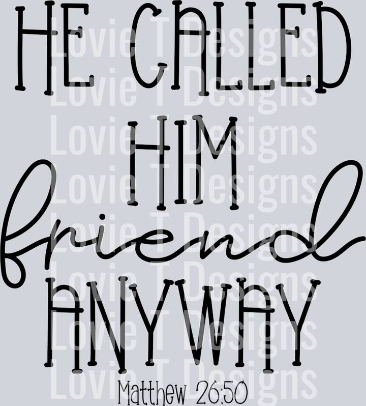 He Called Him Friend Anyway