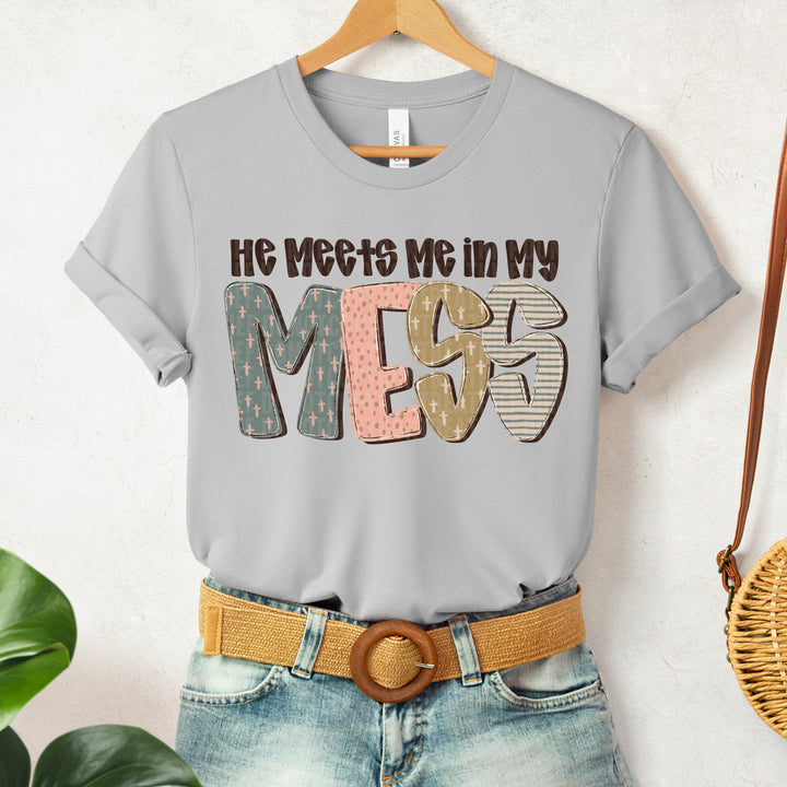 HE MEETS ME IN MY MESS