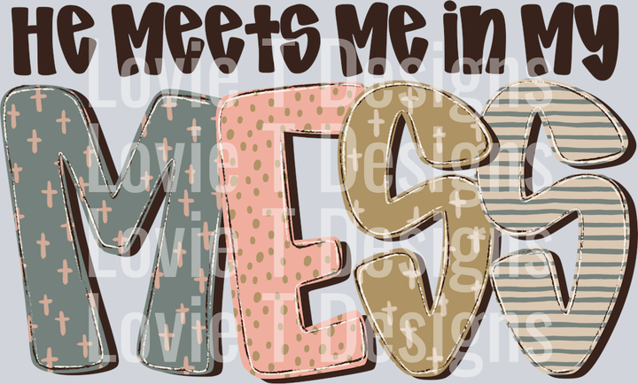 He Meets Me in My Mess