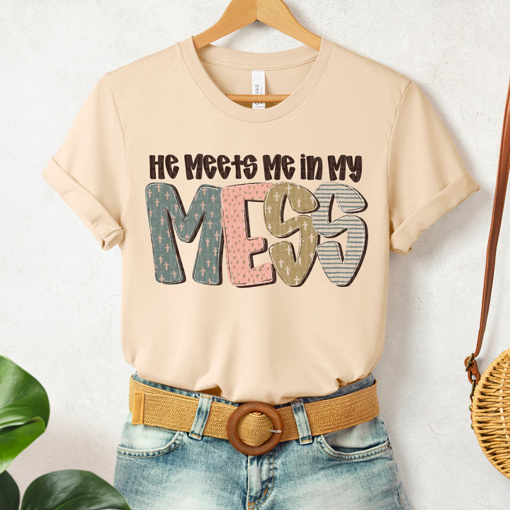 HE MEETS ME IN MY MESS