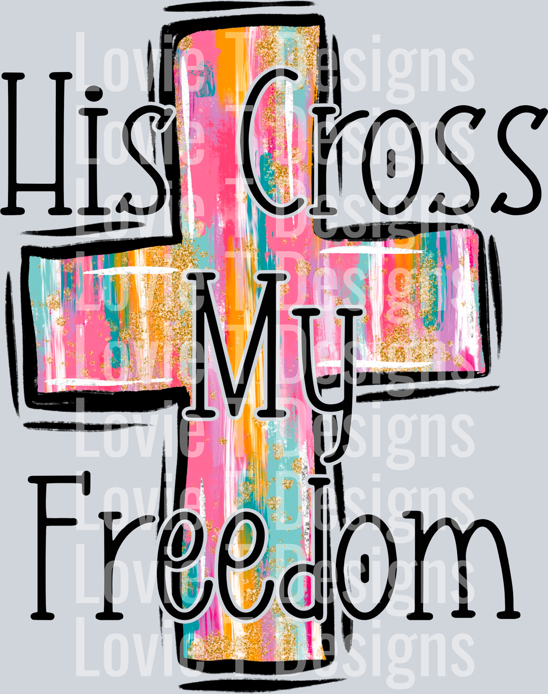 His Cross My Freedom