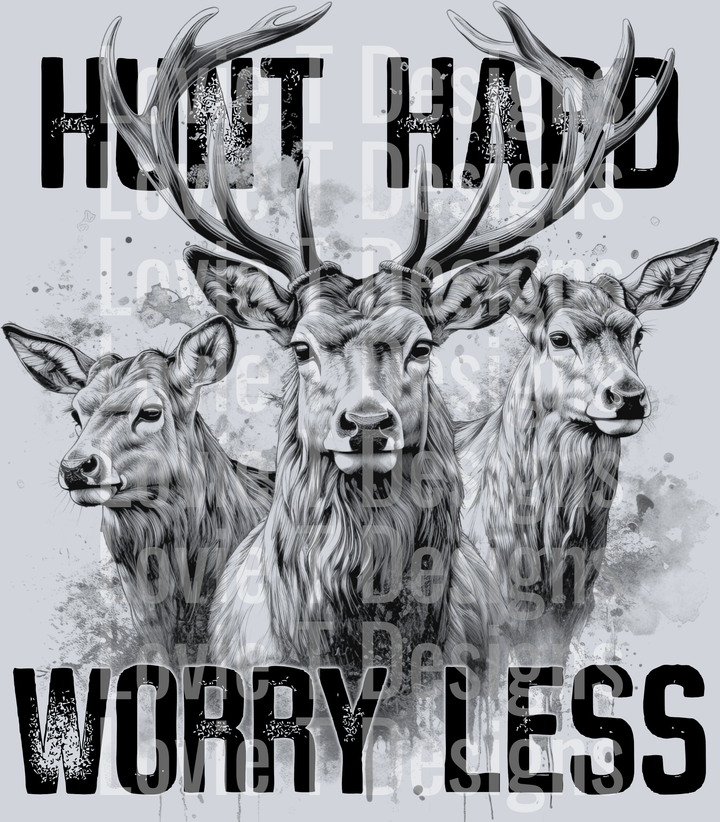 Hunt Hard Worry Less