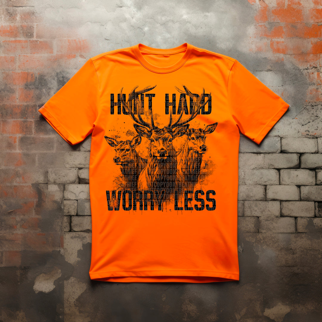 HUNT HARD WORRY LESS