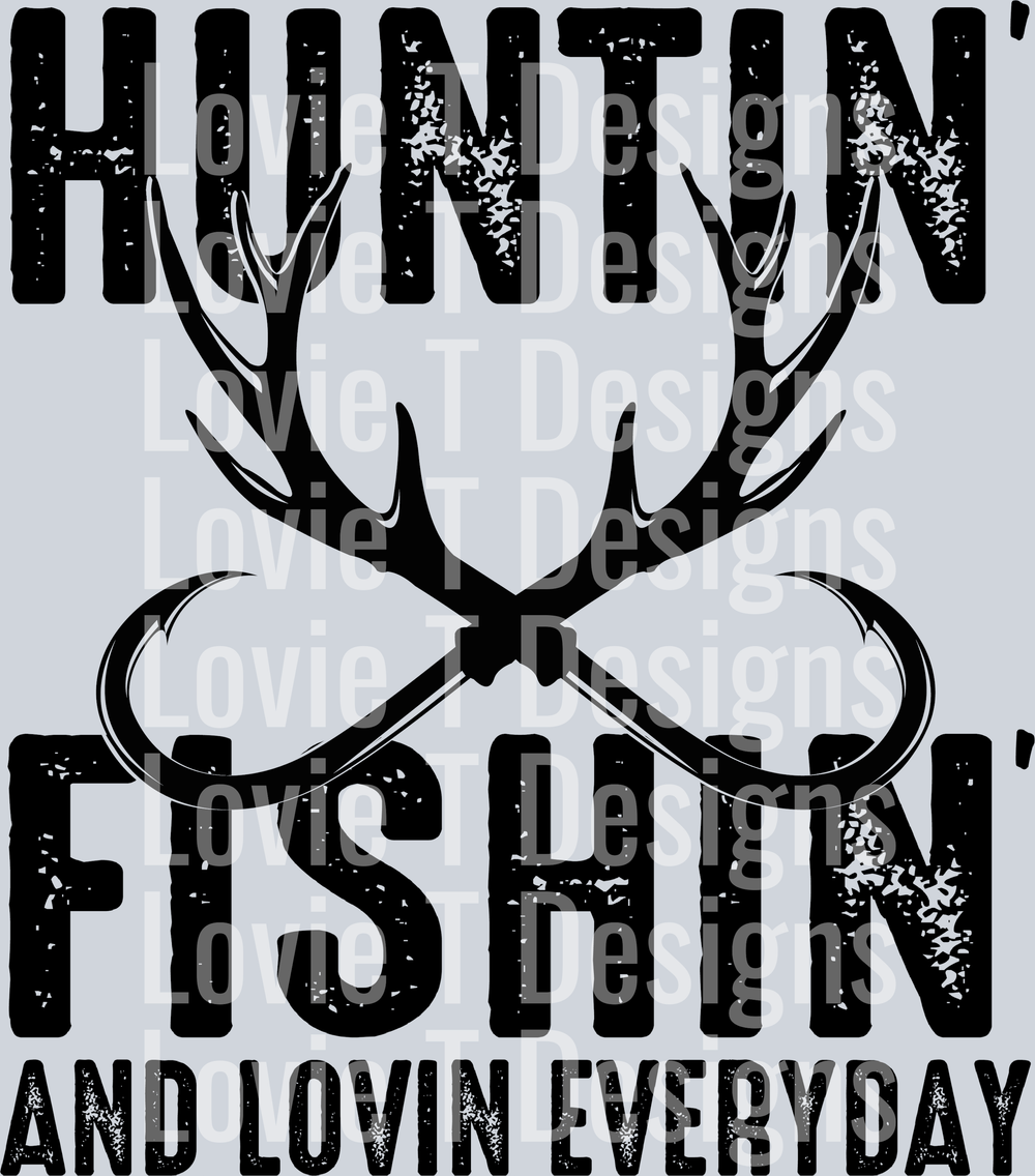 Huntin Fishin Lovin Everyday Black