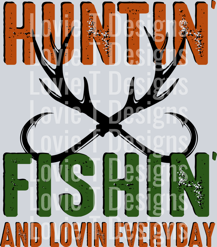 Huntin Fishin Lovin Everyday