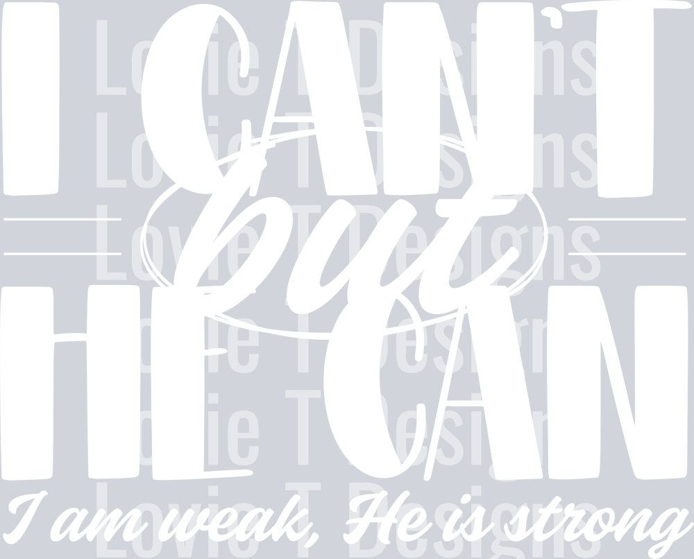 I can't, He can - white