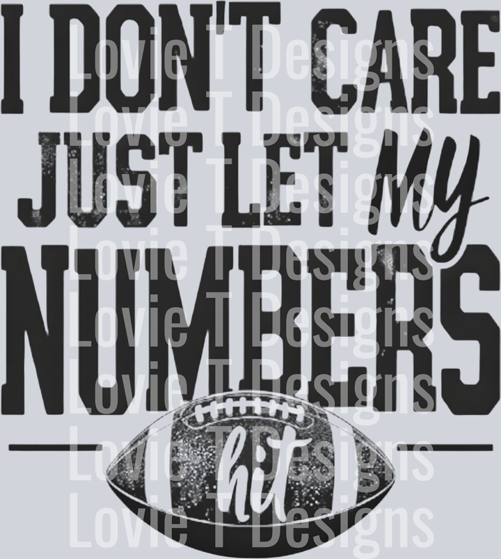 I DON'T CARE JUST LET MY NUMBERS HIT