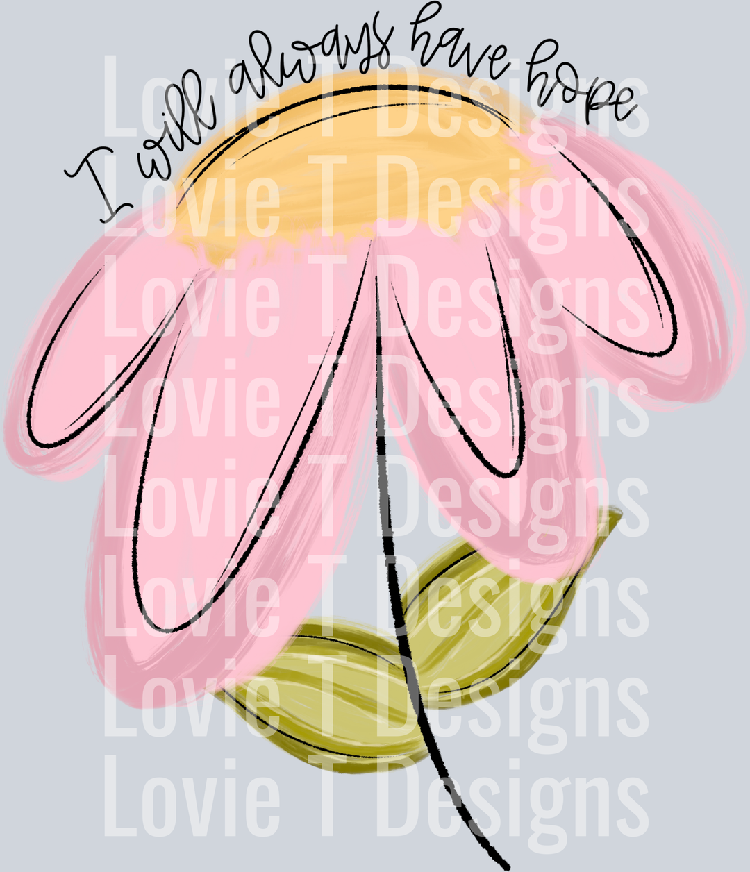 I Will Always Have Hope Flower