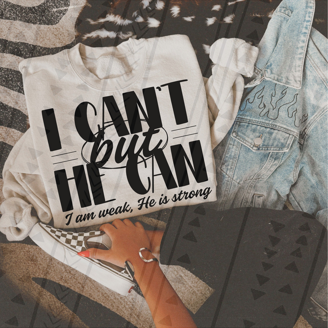 I Can't, He Can Black – DTF Transfer – product image