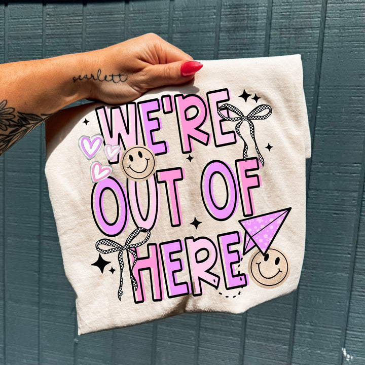 WE RE OUT IF HERE PINK