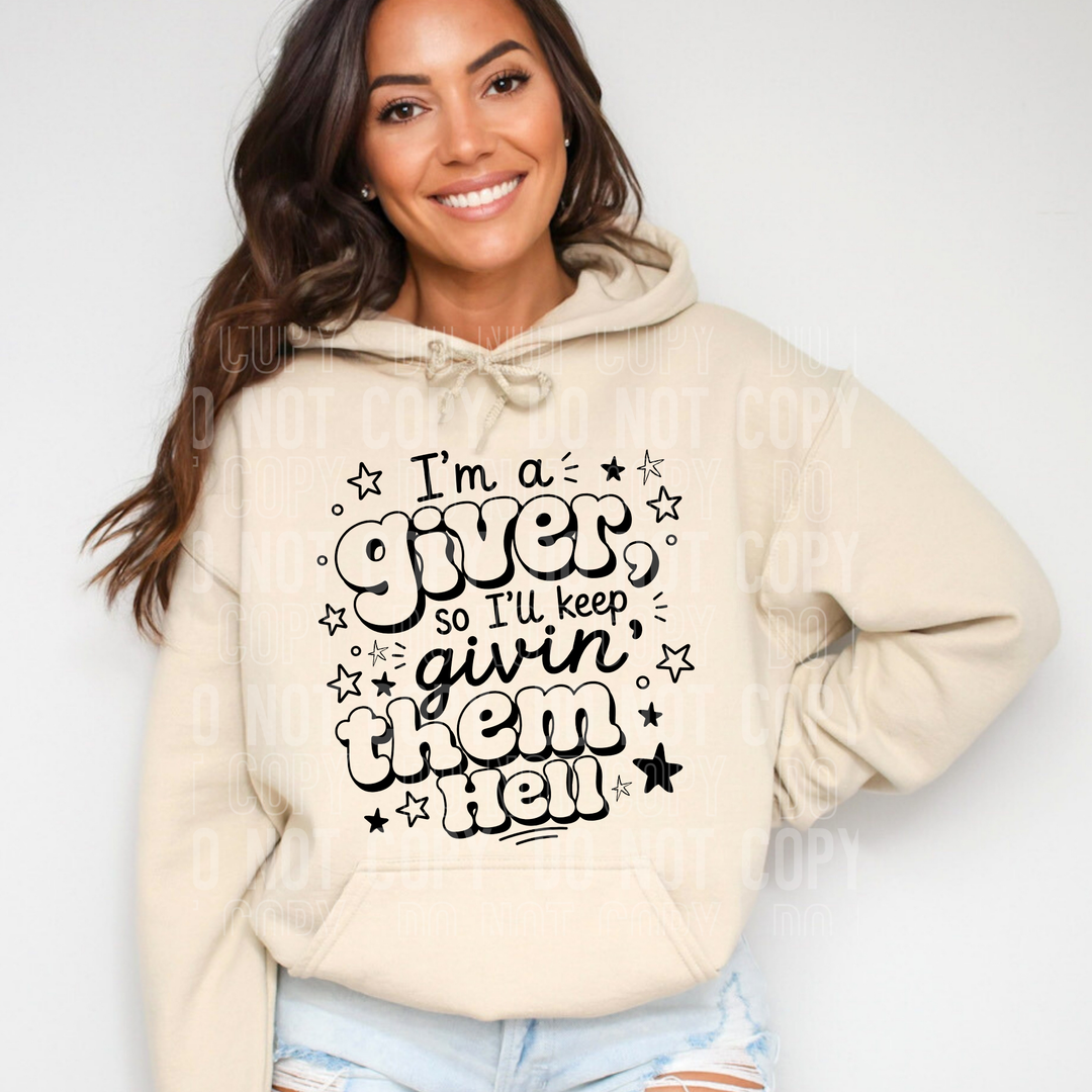 I'M A GIVER SO I'LL KEEP GIVIN' THEM HELL BLACK mockup