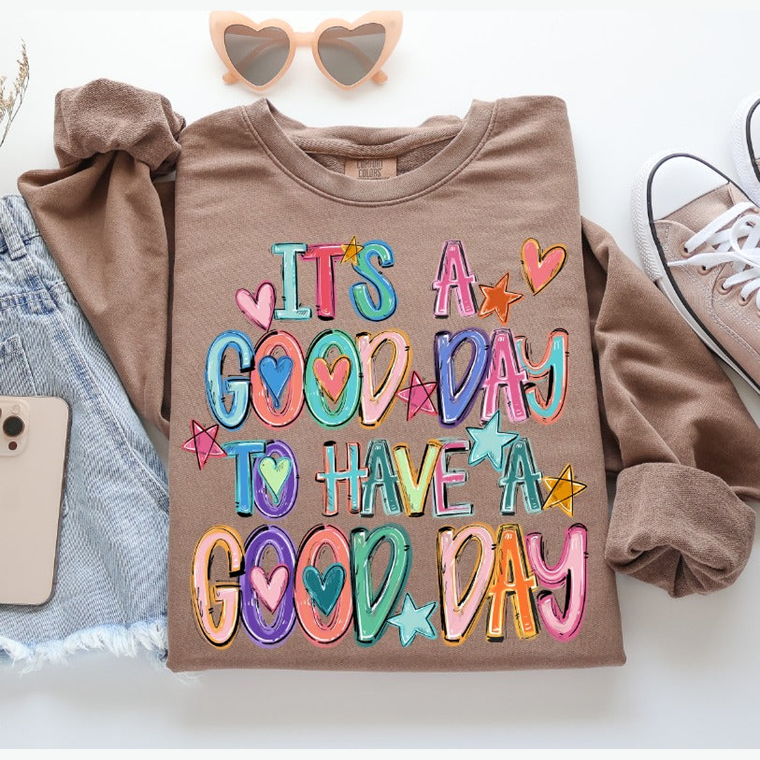 It's a Good Day to Have a Good Day – DTF Transfer – product image