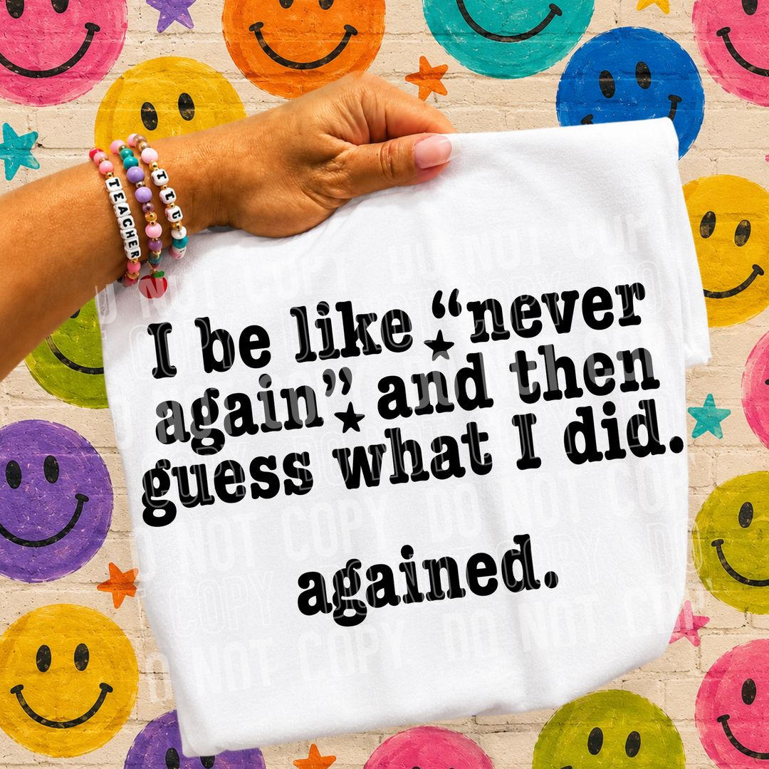 I BE LIKE NEVER AGAIN BLACK mockup