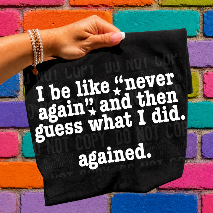 I BE LIKE NEVER AGAIN WHITE mockup