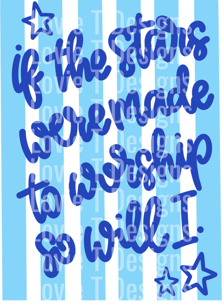 If the Stars Were Made to Worship So, Will I Blue Stripes