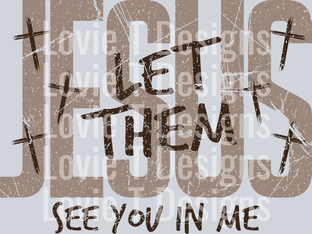 JESUS LET THEM SEE YOU IN ME BROWN