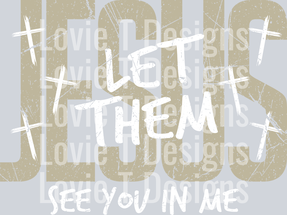 JESUS LET THEM SEE YOU IN ME KHAKI