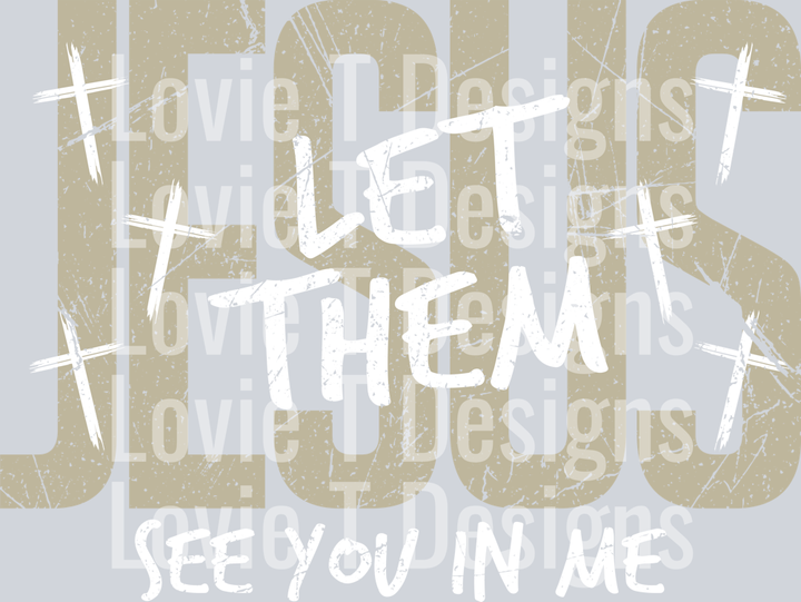 JESUS LET THEM SEE YOU IN ME KHAKI