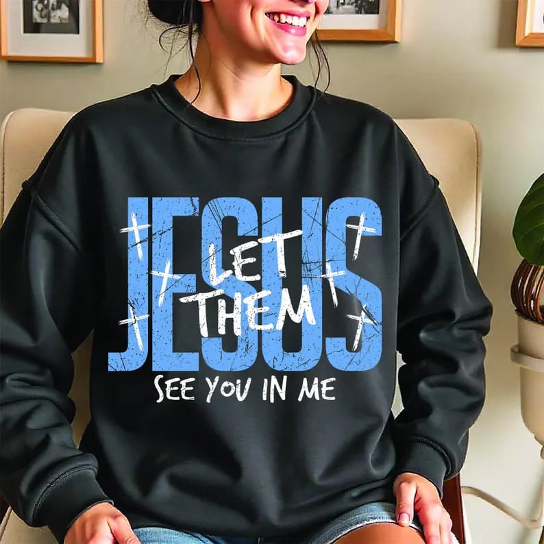 JESUS LET THEM SEE YOU IN ME LIGHT BLUE