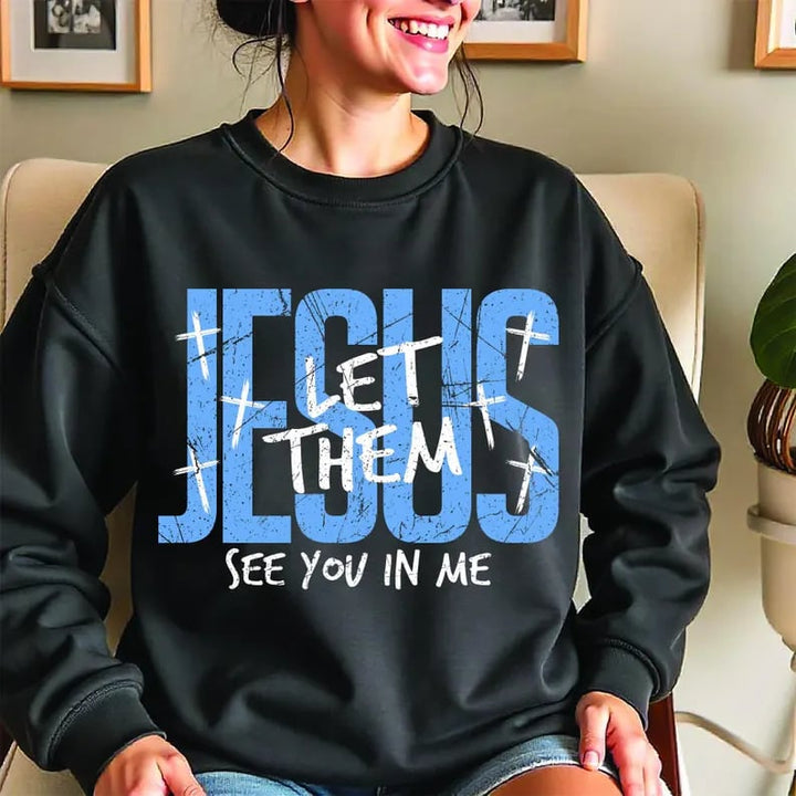 JESUS LET THEM SEE YOU IN ME LIGHT BLUE