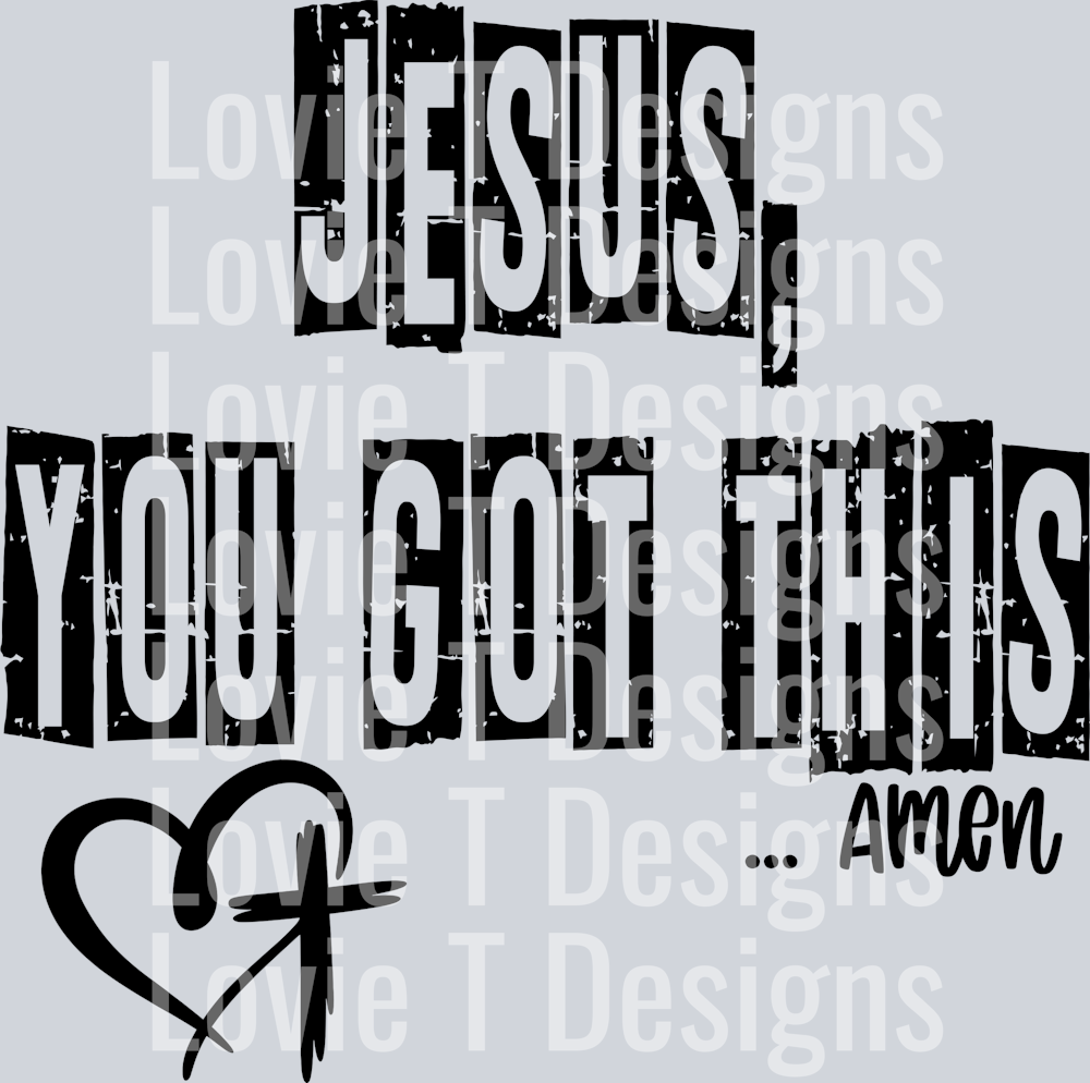 JESUS, YOU GOT THIS BLACK