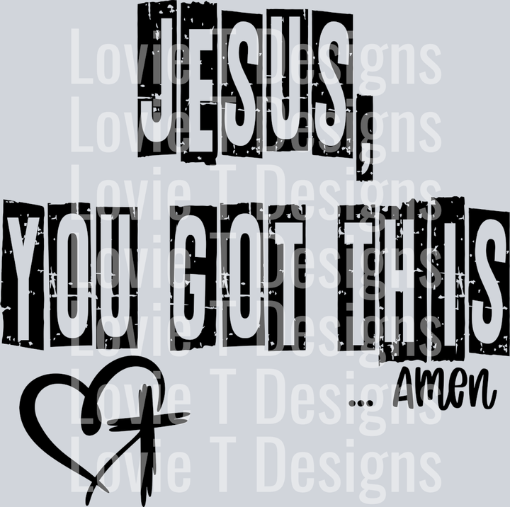 JESUS, YOU GOT THIS BLACK