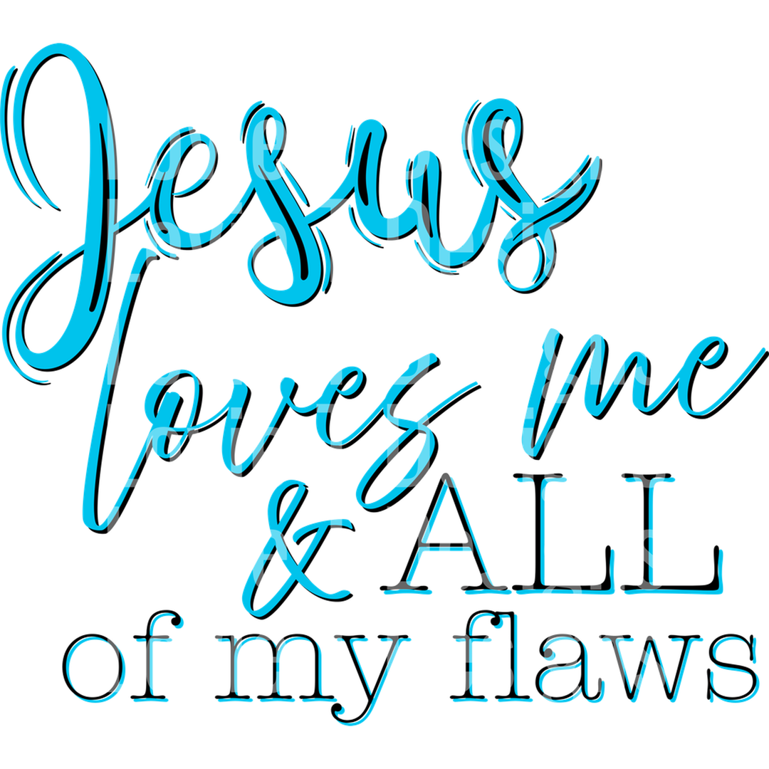 Jesus Loves Me and All of My Flaws Aqua Black – DTF Transfer – product image