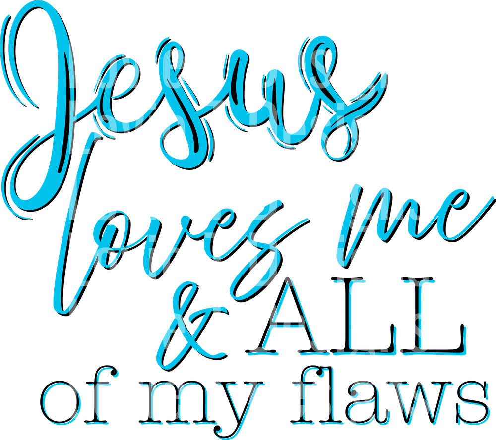 Jesus loves me and all of my flaws aqua black