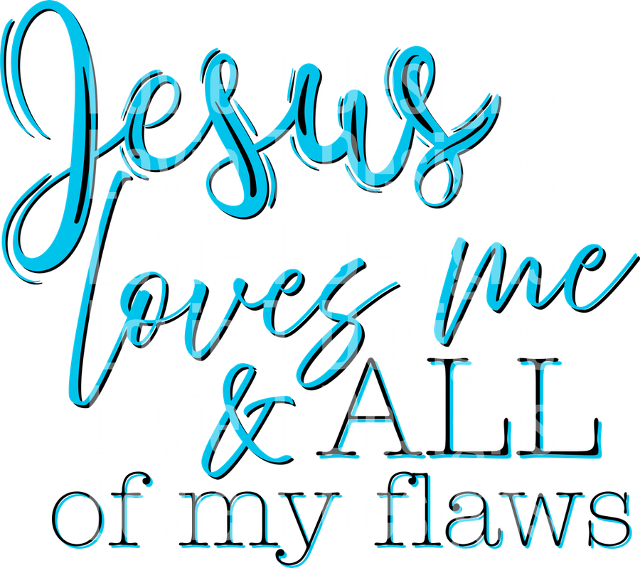 Jesus loves me and all of my flaws aqua black