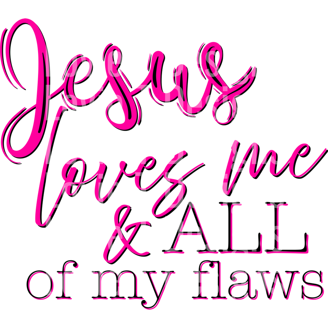 Jesus Loves Me and All of My Flaws Pink Black – DTF Transfer – product image