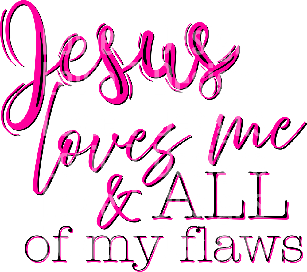 Jesus loves me and all of my flaws pink black