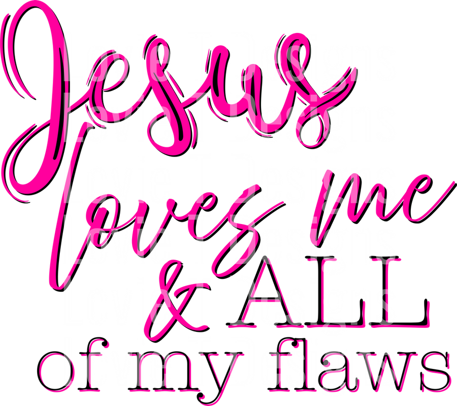 Jesus loves me and all of my flaws pink black