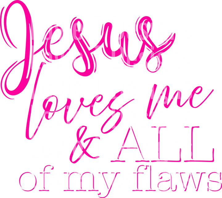 Jesus Loves Me Flaws Pink DTF transfer design