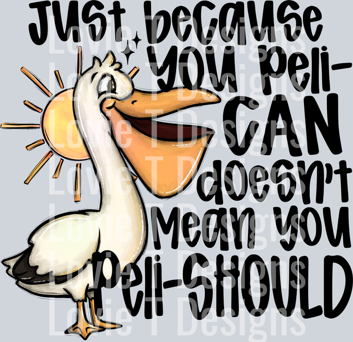 Just Because You Peli-can