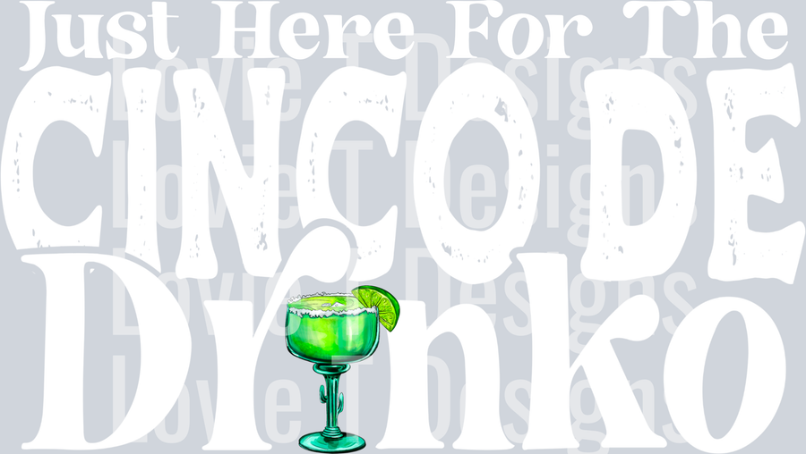 Just here for the Cinco De Drinko- white