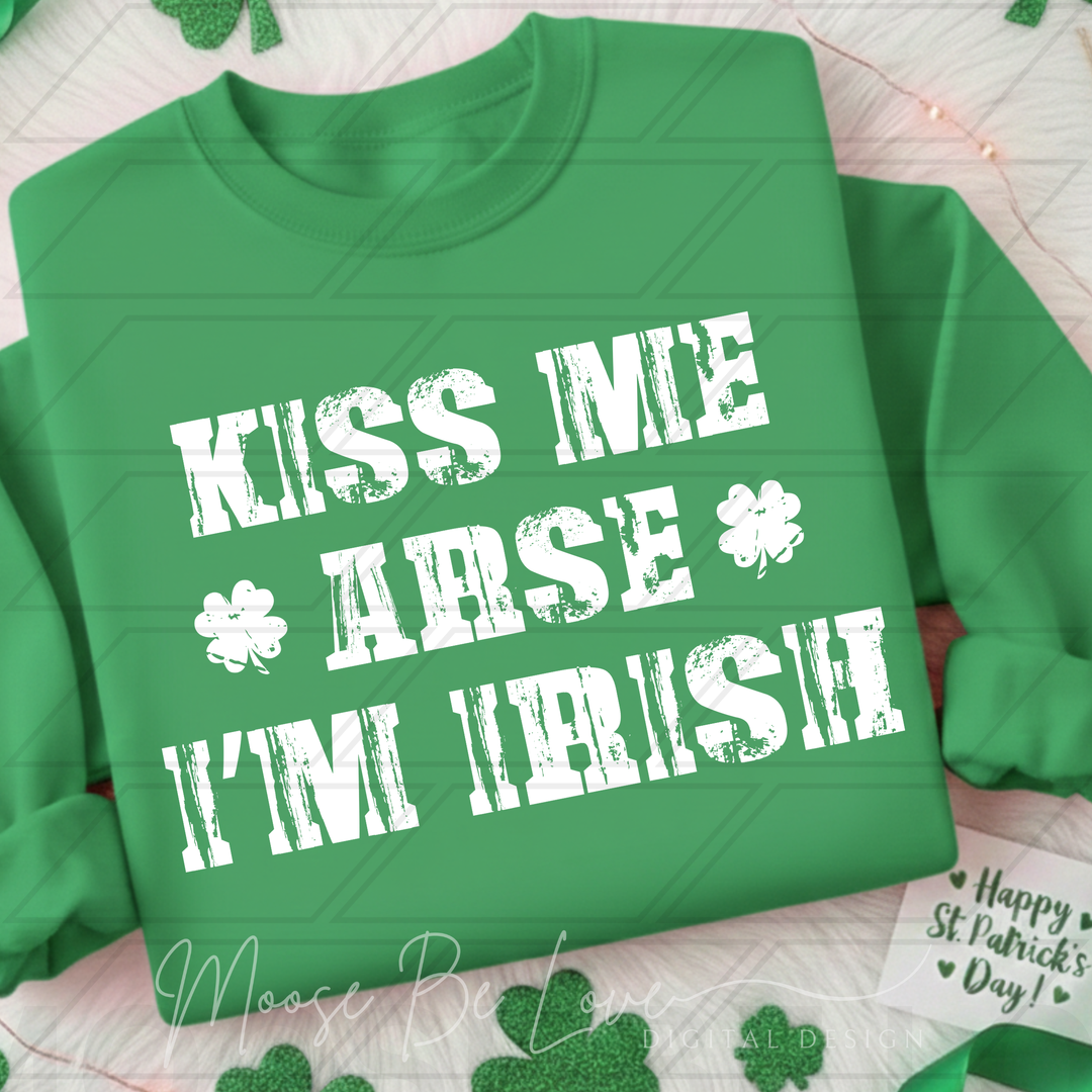 KISS ME ARSE IM IRISH WHITE