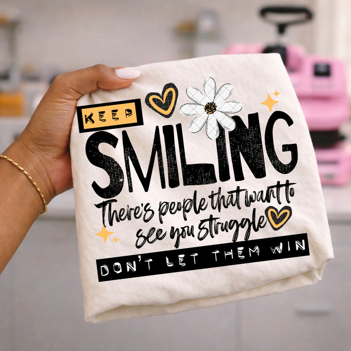 Keep Smiling Don't Let Them Win (Black) DTF transfer – mockup