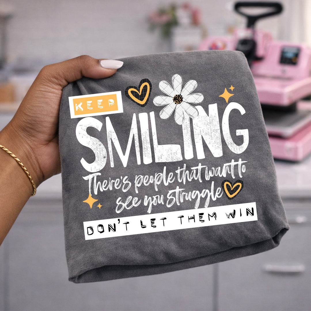 Keep Smiling Don't Let Them Win (White) DTF transfer – mockup