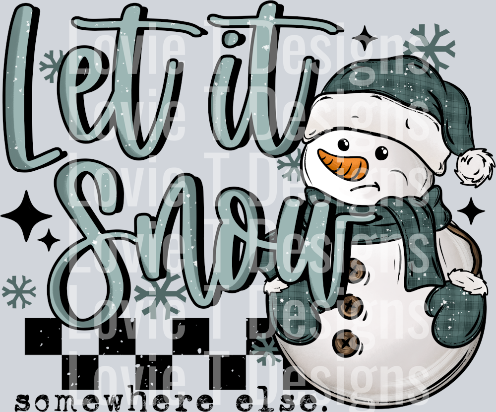 Let it snow somewhere else