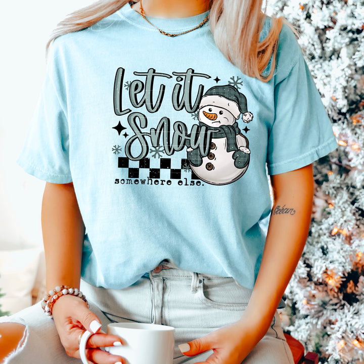 LET IT SNOW SOMEWHERE ELSE