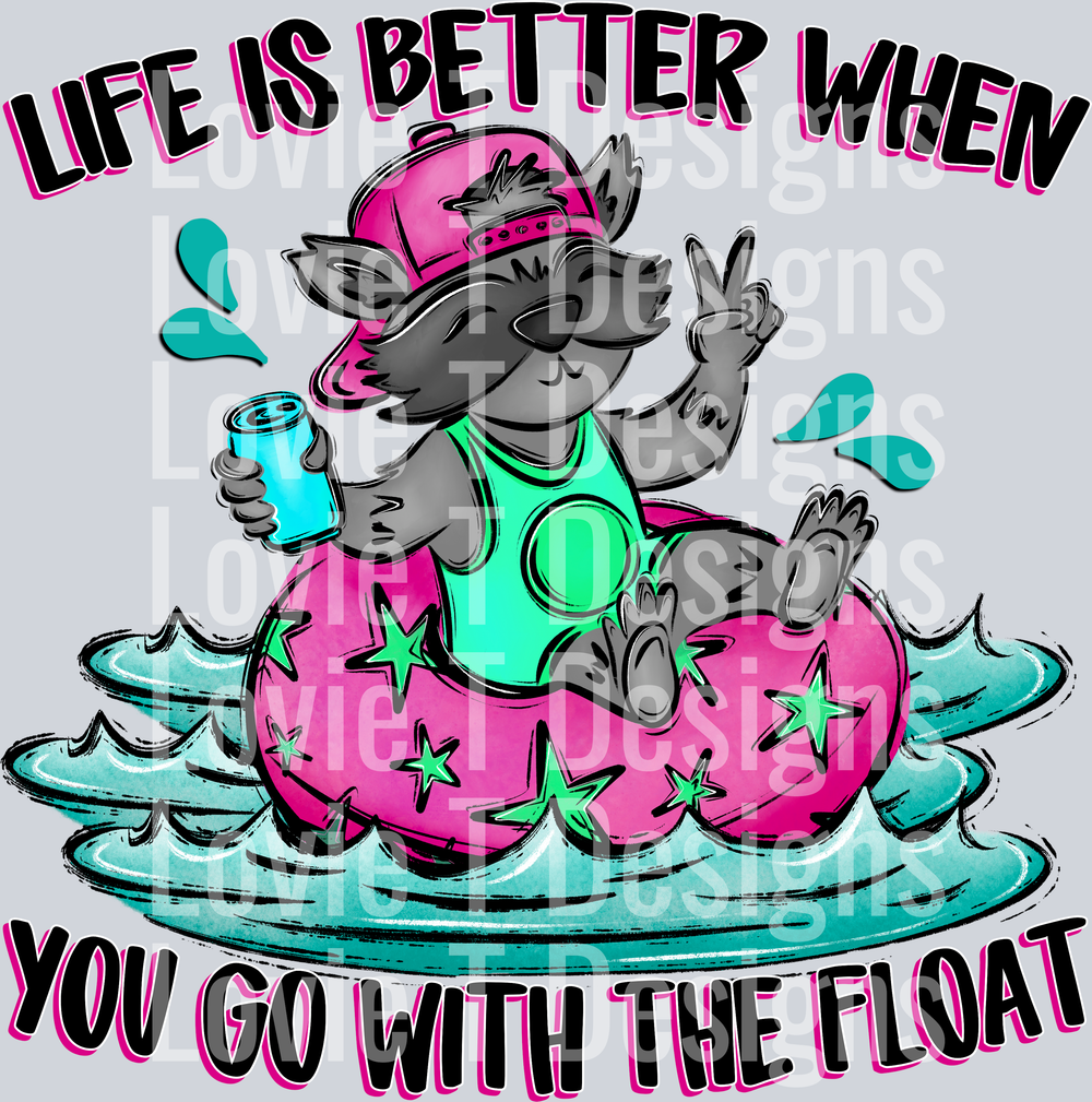LIFE IS BETTER WHEN YOU GO WITH THE FLOAT PINK