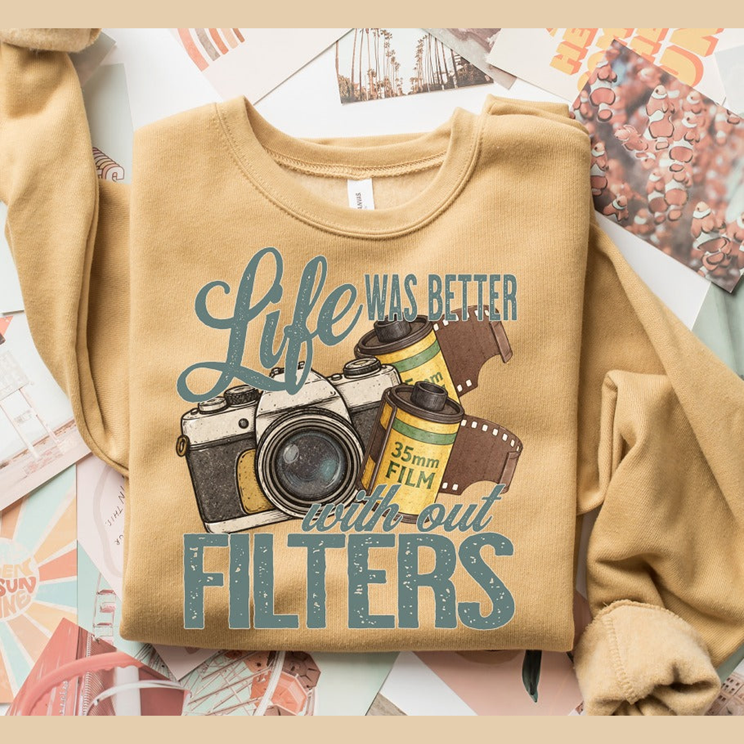 Life Was Better with Out Filters – DTF Transfer – product image